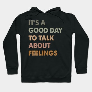 It'S A Good Day To Talk About Feeling Hoodie